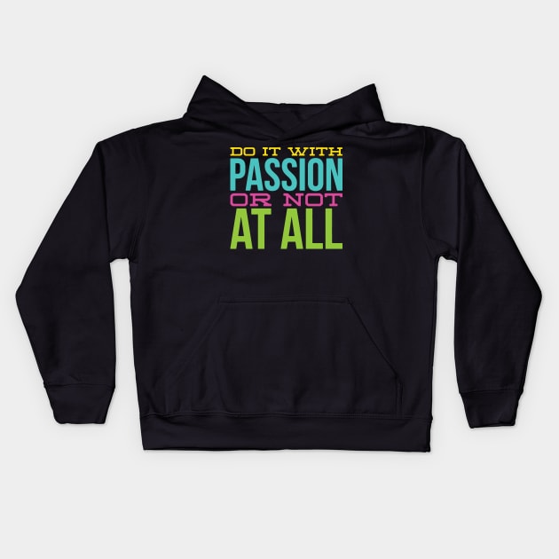 Passionate Quote for life Kids Hoodie by Lukecarrarts